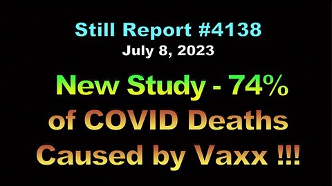 New Study - 74% of COVID Deaths Caused By Vaxx, 4138