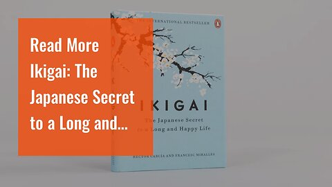 Read More Ikigai: The Japanese Secret to a Long and Happy Life