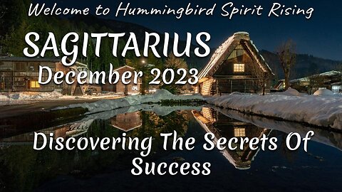 SAGITTARIUS December 2023 - Discovering The Secrets Of Success