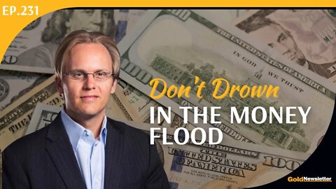 Don't Drown in the Money Flood | Mike Larson