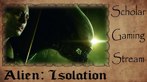 Alien: Isolation | Hollywood Scholar Gaming Stream | Part 1