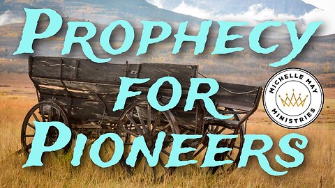 Prophecy for PIONEERS (Timeless)