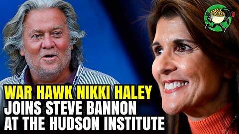 War Hawk Nikki Haley Joins Steve Bannon at the Hudson Institute
