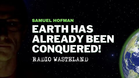 Earth has already been conquered! Samuel Hofman