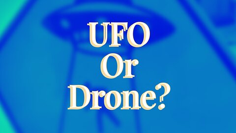 UFO or DRONE?