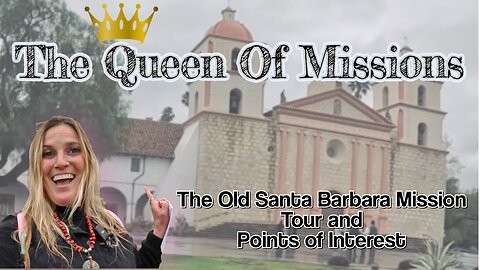 Queen Of Missions: Old Mission Santa Barbara: Tour and Points Of Interest