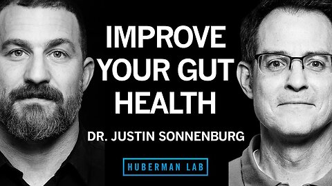 Dr. Justin Sonnenburg_ How to Build, Maintain & Repair Gut Health _ Huberman Lab Podcast #62
