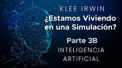 Klee Irwin - Estamos Viviendo en una Simulacin? - Parte 3B - Inteligencia Artificial