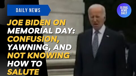Joe Biden on Memorial Day: Confusion, Yawning, and Not Knowing How to Salute