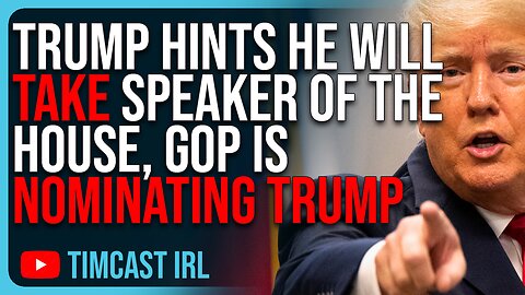 Trump Hints HE WILL Take Speaker Of The House, GOP Is NOMINATING Trump