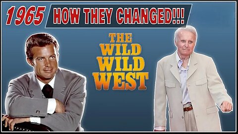 Wild Wild West 1965 • Cast Then and Now 2023 • Curiosities and How They Changed!!!