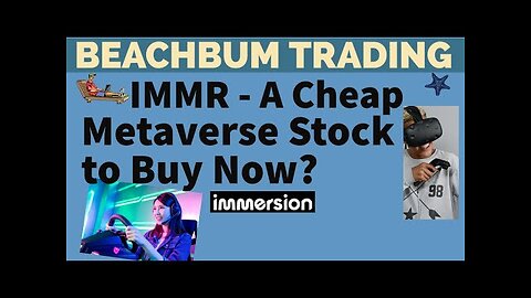 IMMR - A Cheap Metaverse Stock to Buy Now? - [Immersion Corporation] [Due Diligence] [DD]