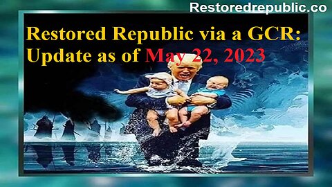 Restored Republic via a GCR Update as of May 22, 2023