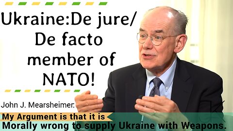 John J. Mearsheimer presents facts about Ukraine: De jure/de facto member of NATO..