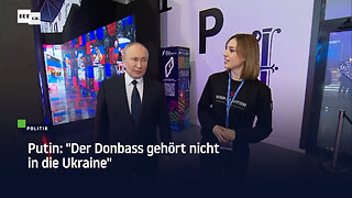 Putin: "Der Donbass gehört nicht in die Ukraine"