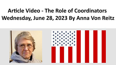Article Video - The Role of Coordinators - Wednesday, June 28, 2023 By Anna Von Reitz