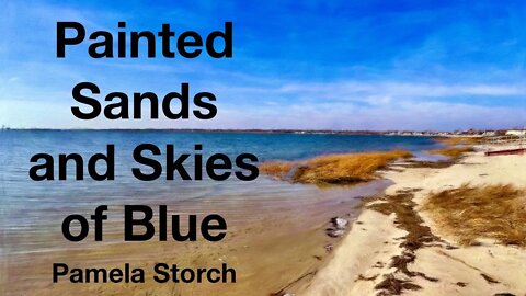 Painted Sands and Skies of Blue Poem | Music, Poetry & Photography by Pamela Storch