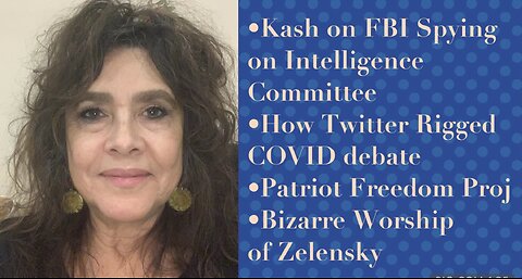 12/27/22 Twitter Rigged C19 Debate.Kash on FBI Spied on Intel Comm, Zelensky Worshipped