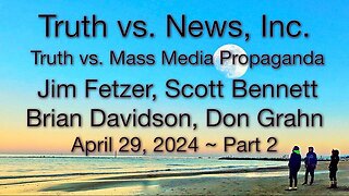 Truth vs. NEW$, Inc. Part 2 (29 April 2024) with Don Grahn, Scott Bennett, and Brian Davidson