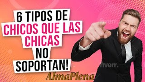 6 Tipos De Chicos Que Las Chicas No Soportan!