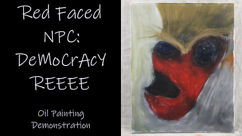 DeMoCrAcY iS uNdEr AtTaCk Sounds like something a "Red Faced NPC" Says, Expressionist Oil Painting