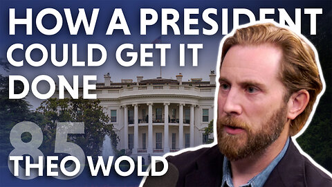 How A President Could Get It Done (feat. Theo Wold)