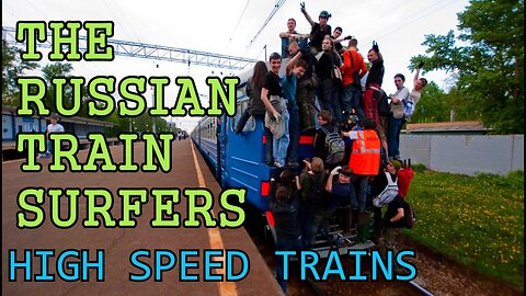 Russian train surfers HIGH SPEED TRAINS