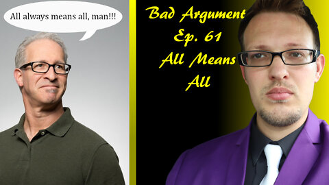 Bad Arguments Ep. 61 All Means All