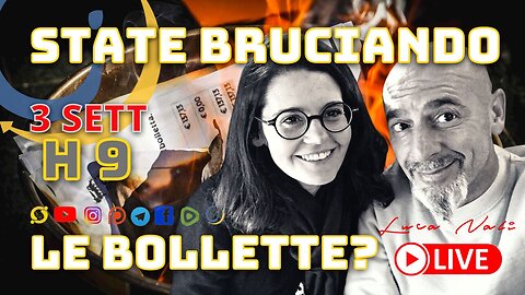 STATE BRUCIANDO LE BOLLETTE? - Luca Nali