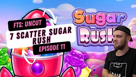 7 SCATTER SUGAR RUSH | FTS: Uncut - Ep. 11