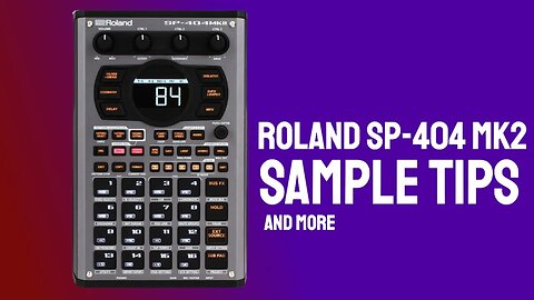 Sampling with Roland SP-404 MK2 Tips