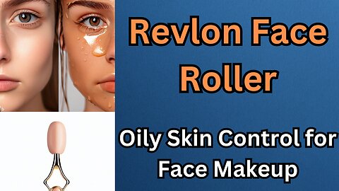 Revlon Face Roller: Your Secret Weapon for Oily Skin Makeup Control