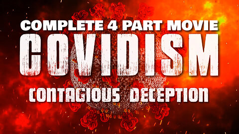COVIDISM: Contagious Deception - The COMPLETE 4 Part Movie (2023)
