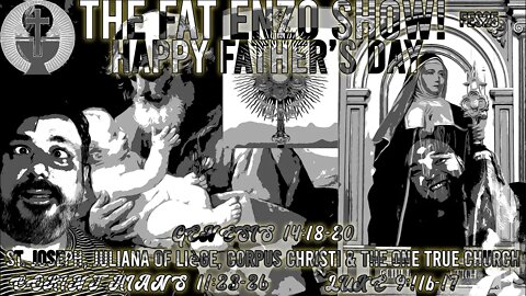 FES25 | HAPPY FATHER’S DAY | St. Joseph, Juliana of Liège, Corpus Christi & The One True Church