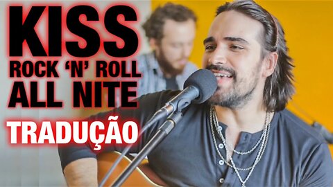 Kiss - Rock And Roll All Nite (Tradução) Last Lover Acoustic Cover)