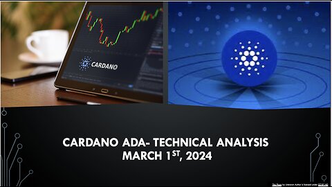 Cardano ADA - Technical Analysis, March 1st, 2024
