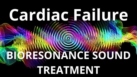 Cardiac Failure_Sound therapy session_Sounds of nature