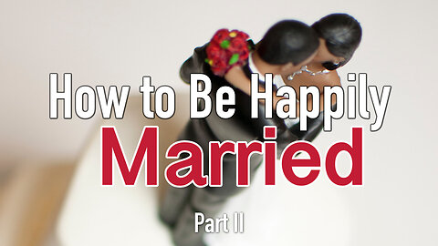 "How to Be Happily Married" Part 2 - Ephesians #13 - Ephesians #15 - Worship Service - October 8, 2023Worship Service - October 8, 2023