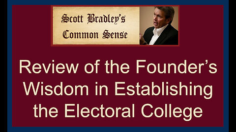 Review of the Founder's Wisdom in Establishing the Electoral College