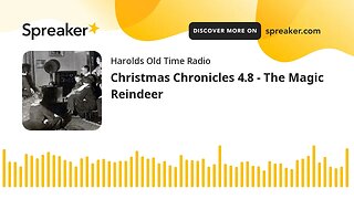 Christmas Chronicles 4.8 - The Magic Reindeer