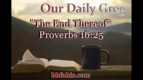 430 The End Thereof (Proverbs 16;25) Our Daily Greg
