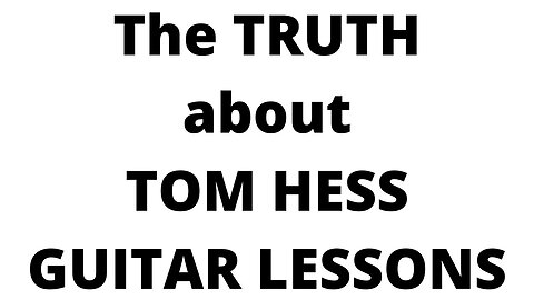 Tom Hess Insider Comes Clean - The Truth About Tom Hess Breakthrough Guitar Lessons