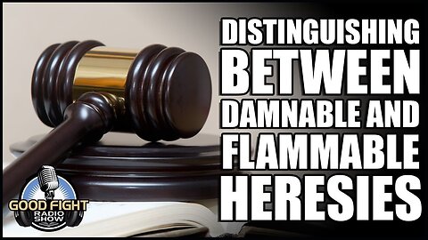 Distinguishing Between Damnable and Flammable Heresies