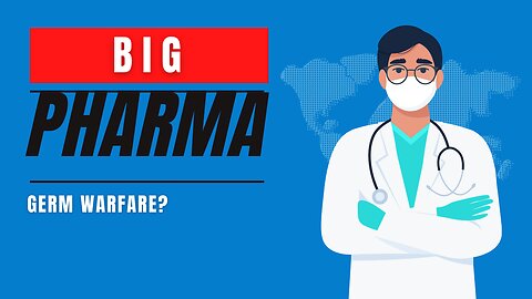 Big Pharma – germ warfare?