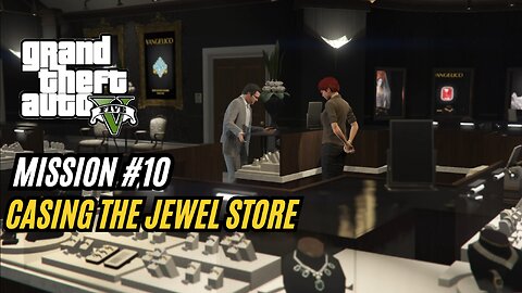 GTA 5 - Mission #10 - Casing the Jewel Store