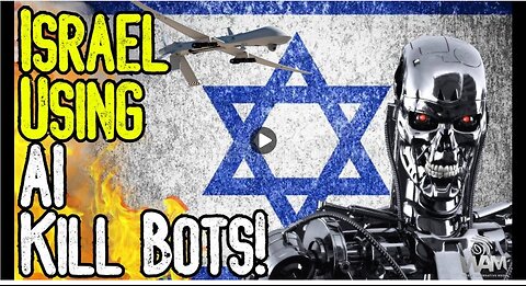 EVIL: ISRAEL USING AI KILL-BOTS! - Drones Powered By AI Committing MASS Murder! - The Terminator