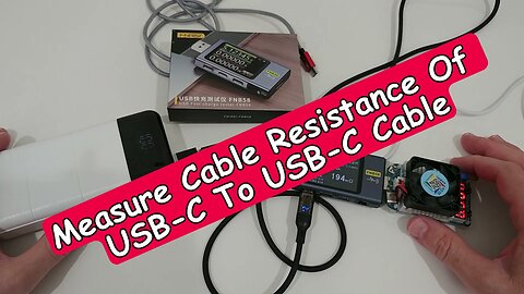 How Can We Measure The Cable Resistance Of A USB-C To USB-C Cable With Fnirsi FNB58?