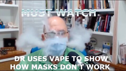 MASKS DON'T WORK! WAKE UP! DR PROVES IT HERE. 3 MIN VIDEO