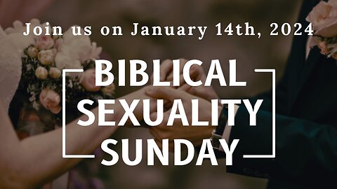 Biblical Sexuality Sunday 2024
