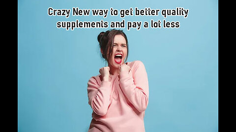 The New way to get better quality supplements but pay less